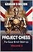 Project Chess. The Great Br...