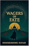 Wagers of Fate (Heaven and Earth Cycle)