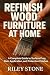 Refinish Wood Furniture at Home by Riley  Stone