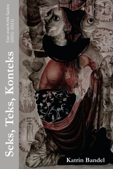Seks, Teks, Konteks; Esei-esei Kritik Sastra 2001-2021 (Paperback)