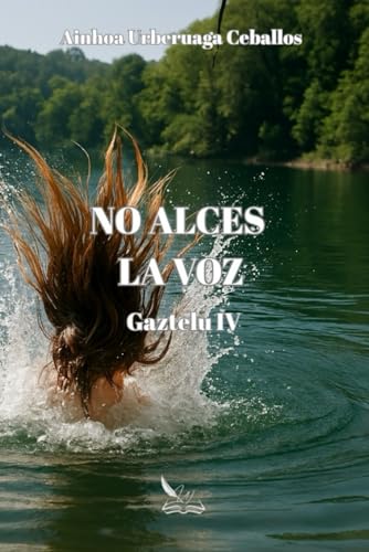 No alces la voz: Gaztelu IV (SAGA GAZTELU) (Spanish Edition)