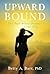 Upward Bound: The Path Wher...