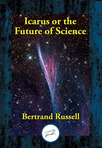 Icarus or The Future of Science (Kindle Edition)
