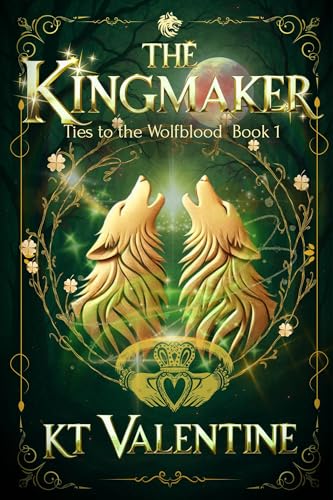 The Kingmaker: Ties to the Wolfblood - Book 1 (Kindle Edition)