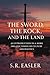 The Sword, the Rock, and the Land: An Introduction to a More Organic Vision of Culture and Politics