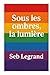 Sous les ombres, la lumière