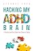 Hacking My ADHD Brain: Disc...
