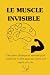 Le Muscle Invisible: Discip...