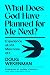 What Does God Have Planned for Me Next?: Experience all of it. Miss none of it.