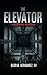 The Elevator: A Horror Novella