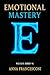 EMOTIONAL MASTERY: Emotions...