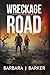 WRECKAGE ROAD by Barbara J Barker