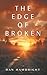 The Edge of Broken
