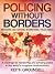 Policing Without Borders: M...
