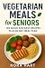 Vegetarian Meals for Senior...