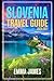 SLOVENIA TRAVEL GUIDE 2026-...