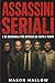 Assassini Seriali: I 20 Cri...