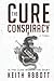 The Cure Conspiracy