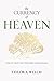The Currency of Heaven: How to Trust God for More Than Enough
