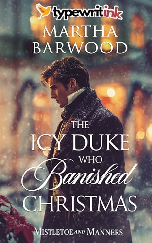 The Icy Duke Who Banished Christmas (Mistletoe and Manners, #5)