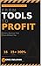 From Tools to Profit: Build...