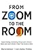 From ZOOM to the ROOM by Cary Bailey-Findley