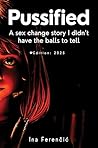 PUSSIFIED: Second Edition - A sex change story I didn't have the balls to tell