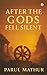 After The Gods Fell Silent by Parul Mathur