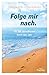 Folge mir nach.: Mit 365 Je...