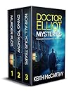 DOCTOR ELLIOT MYSTERIES Books 1-3: Three gripping British mysteries packed with twists