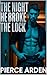The Night He Broke The Lock by Pierce Arden