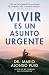 Vivir es un asunto urgente