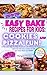 Easy Bake Recipes for Kids:...