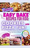 Easy Bake Recipes for Kids by Marigold McCake