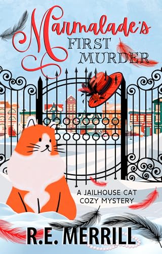 Marmalade's First Murder: A Jailhouse Cat Cozy Mystery (Jailhouse Cat Cozy Mysteries Book 1)