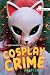 Cosplay Crime (Noah Text Ed...