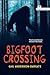 Bigfoot Crossing (Noah Text...