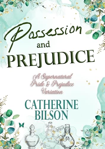 Possession and Prejudice: A Magical Pride and Prejudice Variation (Pride & Prejudice Variations)