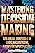 Mastering Decision Making: ...