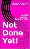 Not Done Yet!: Ag...