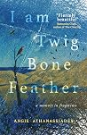 I Am Twig, Bone, ...