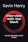 Interview with the Devil: My War, His Defeat, God's Victory