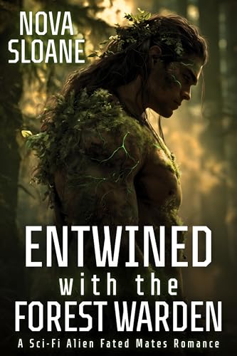 Entwined With The Forest Warden: A Sci-Fi Alien Fated Mates Romance (Bound To The Verdani Book 1)