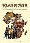 KWANZAA: A CELEBRATION GUIDE FOR HOME AND COMMUNITY: Seven Days of Healing, Purpose and Cultural Renewal