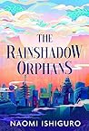 The Rainshadow Orphans by Naomi Ishiguro