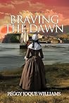 Braving the Dawn: A Novel of New France