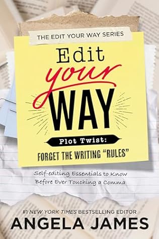 Edit Your Way: Plot Twist: Forget the Writing “Rules"