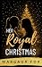 Her Royal Christmas: A Sapphic Christmas Special from the Her Royal Bodyguard Series