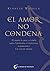 El amor no condena (Spanish Edition)