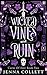 Wicked Vines and Ruin